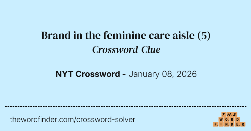 Brand in the feminine care aisle crossword clue image