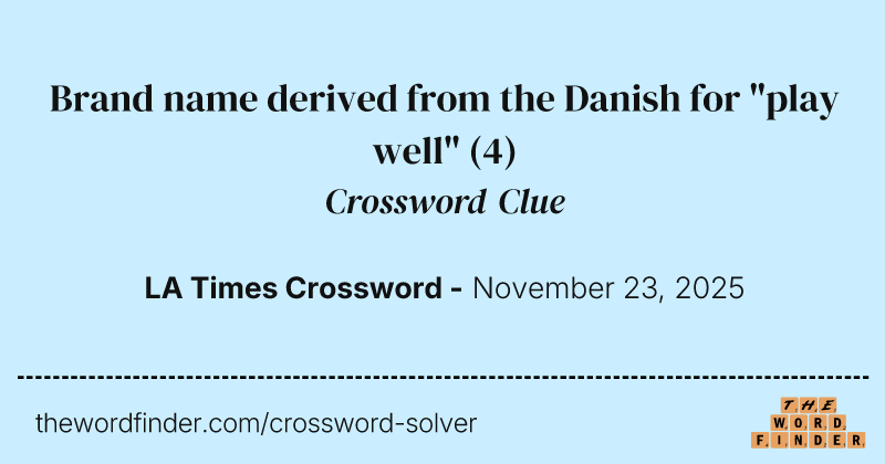 Brand name derived from the Danish for "play well" crossword clue image
