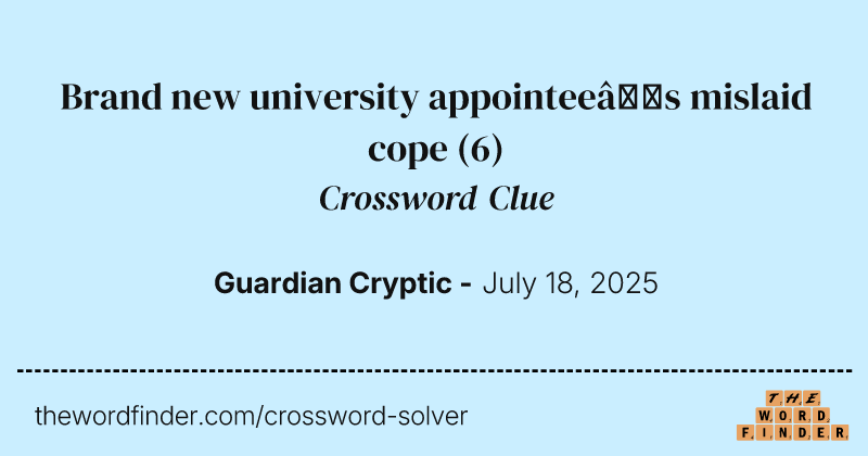 Brand new university appointee’s mislaid cope crossword clue image