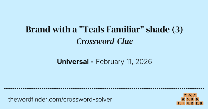 Brand with a "Teals Familiar" shade crossword clue image