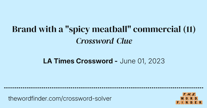 Brand with a "spicy meatball" commercial crossword clue image