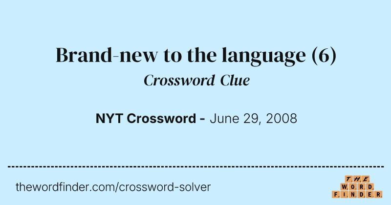 Brand-new to the language crossword clue image
