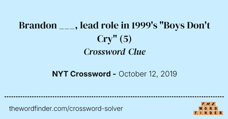 Brandon ___, lead role in 1999's "Boys Don't Cry" crossword clue image