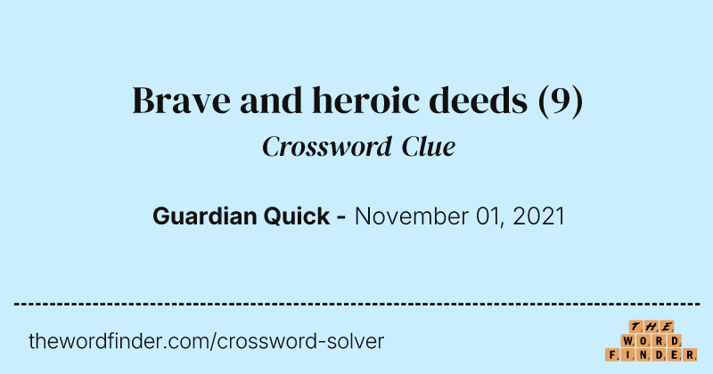 Brave and heroic deeds crossword clue image
