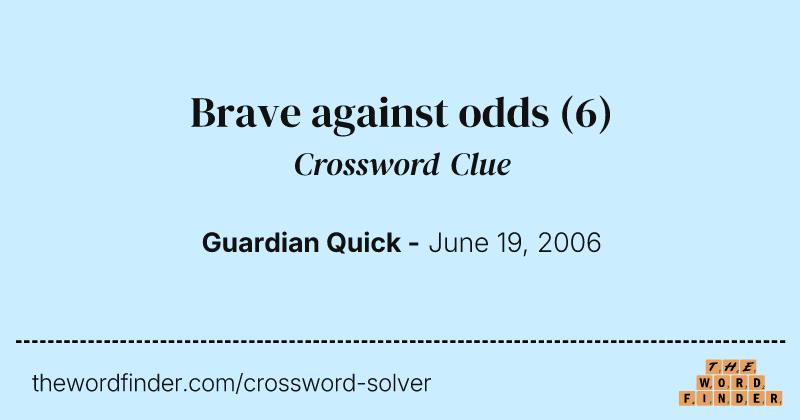 Brave against odds crossword clue image