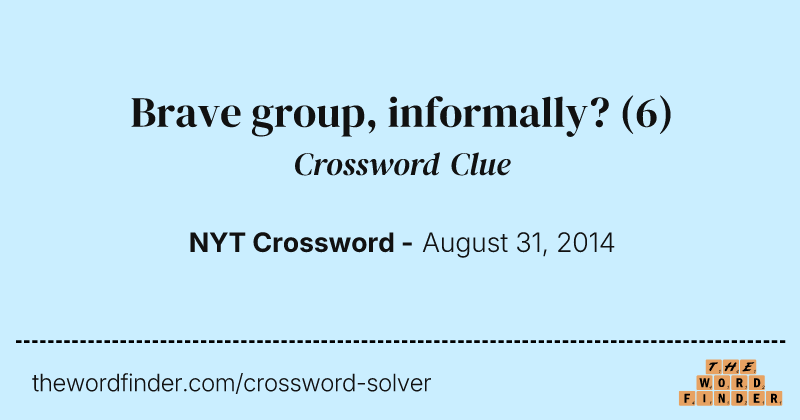 Brave group, informally? crossword clue image
