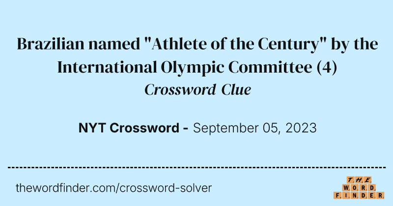 Brazilian named "Athlete of the Century" by the International Olympic Committee crossword clue image