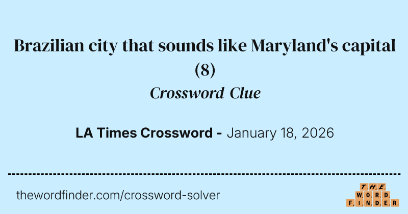Brazilian city that sounds like Maryland's capital crossword clue image