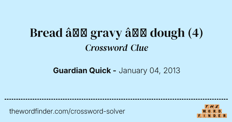 Bread — gravy — dough crossword clue image