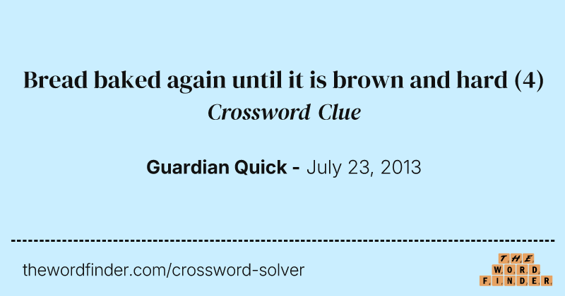 Bread baked again until it is brown and hard crossword clue image