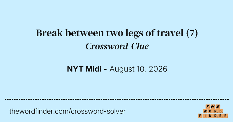 Break between two legs of travel crossword clue image