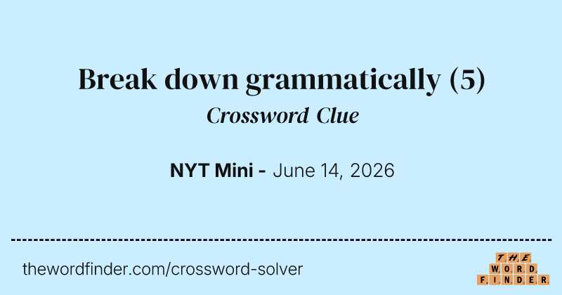 Break down grammatically crossword clue image