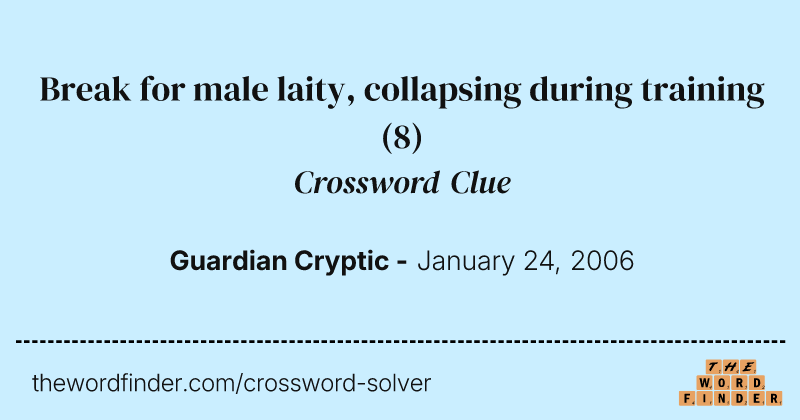 Break for male laity, collapsing during training crossword clue image