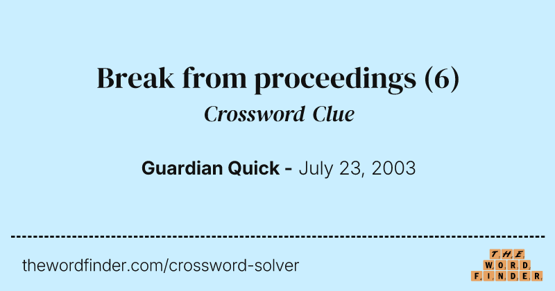 Break from proceedings crossword clue image