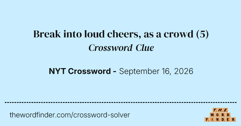 Break into loud cheers, as a crowd crossword clue image