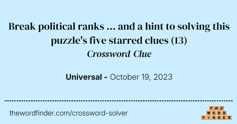 Break political ranks ... and a hint to solving this puzzle's five starred clues crossword clue image