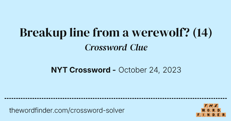 Breakup line from a werewolf? crossword clue image