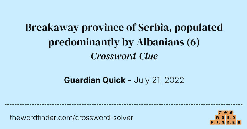 Breakaway province of Serbia, populated predominantly by Albanians crossword clue image
