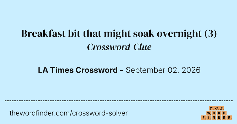 Breakfast bit that might soak overnight crossword clue image
