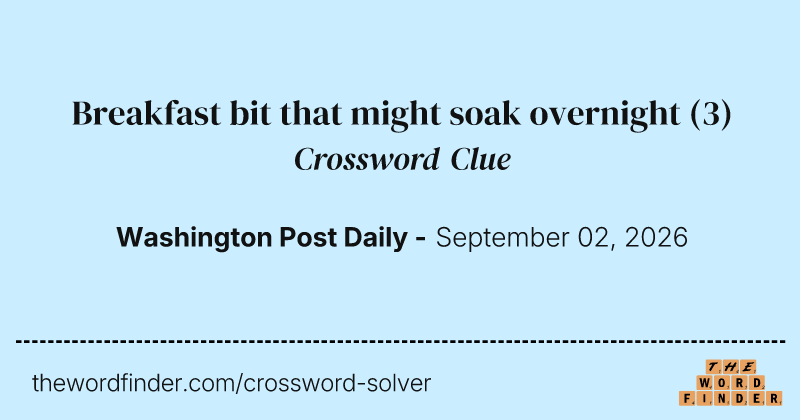 Breakfast bit that might soak overnight crossword clue image
