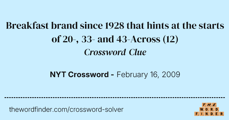Breakfast brand since 1928 that hints at the starts of 20-, 33- and 43-Across crossword clue image