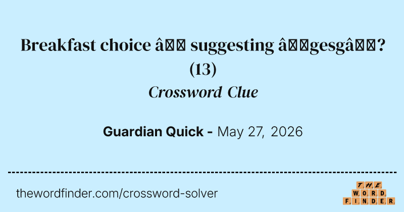 Breakfast choice – suggesting ‘gesg’? crossword clue image