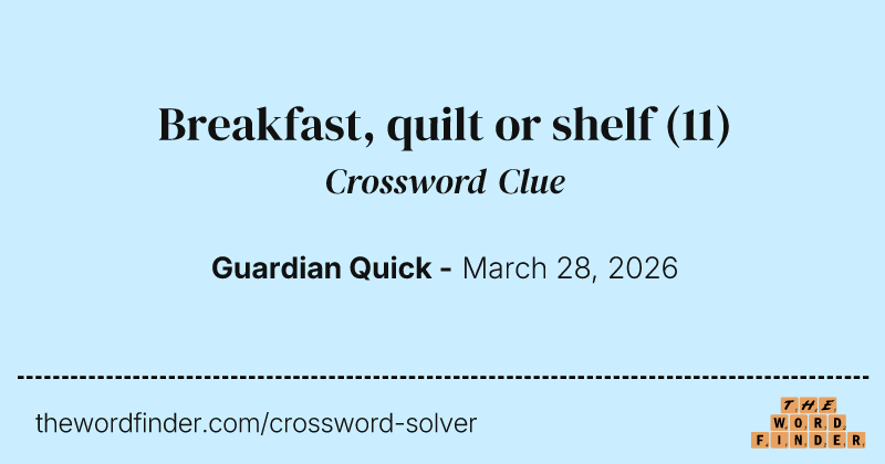 Breakfast, quilt or shelf crossword clue image