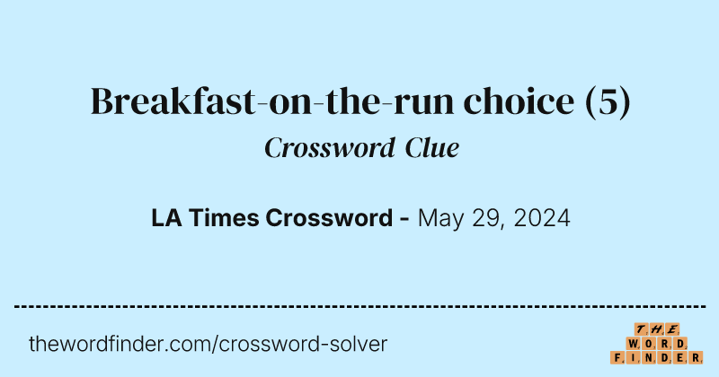 Breakfast-on-the-run choice crossword clue image