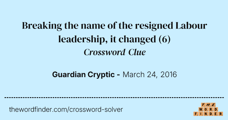 Breaking the name of the resigned Labour leadership, it changed crossword clue image