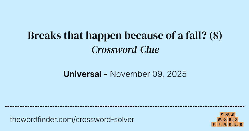 Breaks that happen because of a fall? crossword clue image