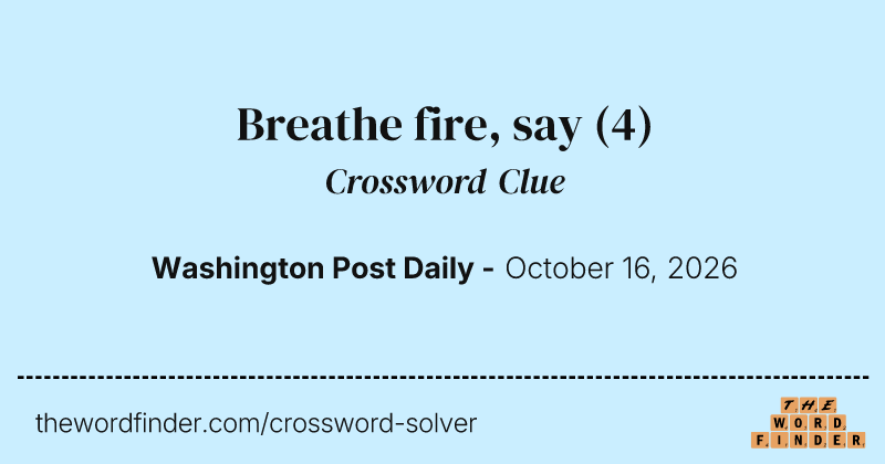 Breathe fire, say crossword clue image