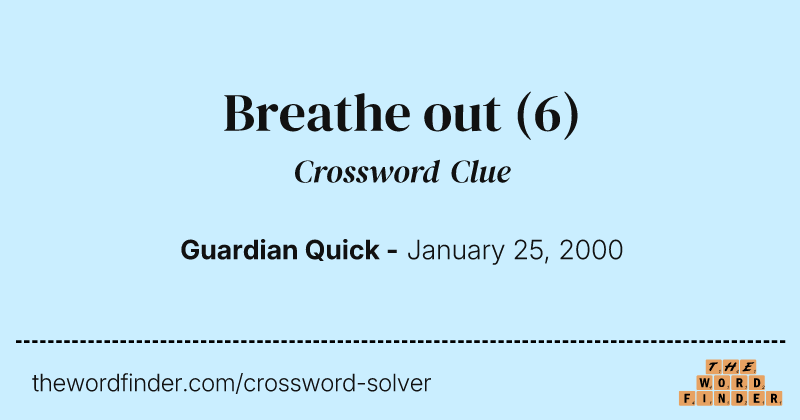 Breathe out crossword clue image
