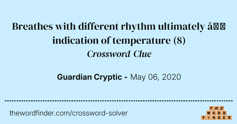 Breathes with different rhythm ultimately — indication of temperature crossword clue image