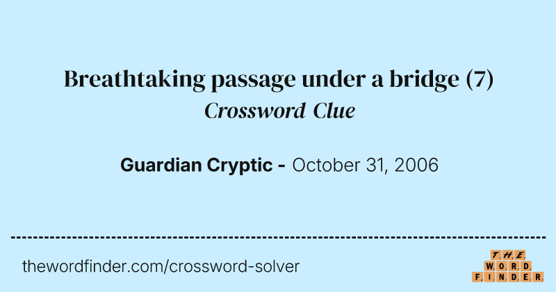 Breathtaking passage under a bridge crossword clue image