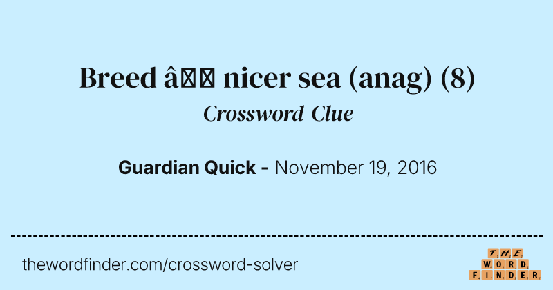 Breed — nicer sea (anag) crossword clue image