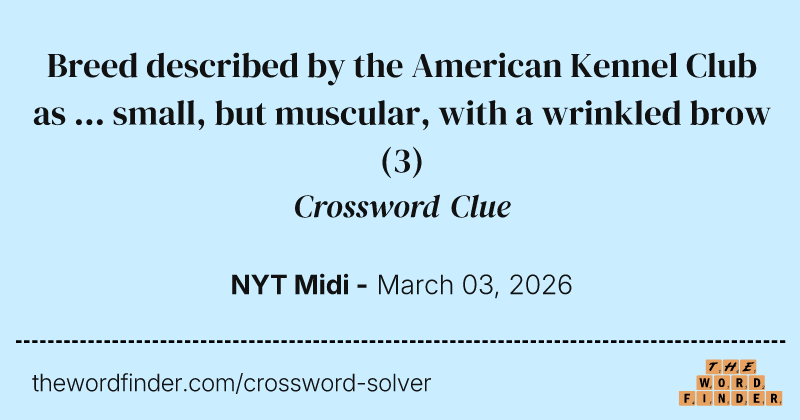 Breed described by the American Kennel Club as ... small, but muscular, with a wrinkled brow crossword clue image