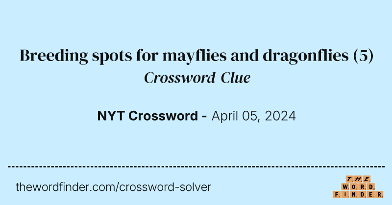 Breeding spots for mayflies and dragonflies crossword clue image