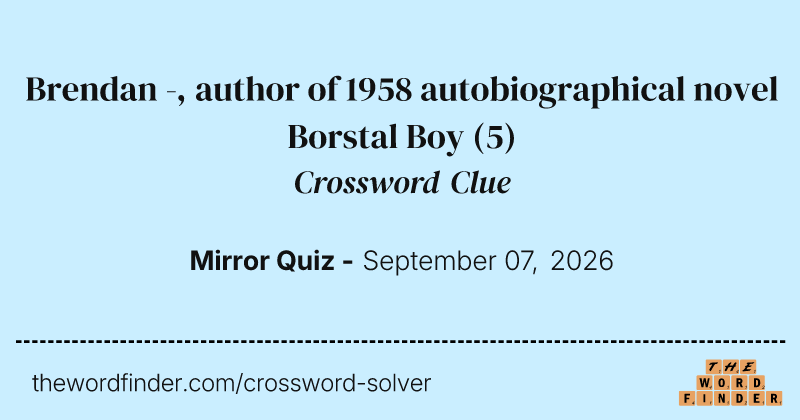 Brendan -, author of 1958 autobiographical novel Borstal Boy crossword clue image