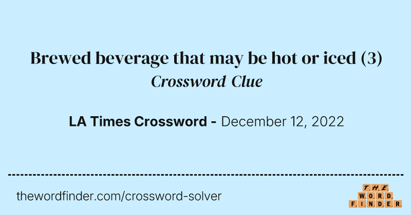Brewed beverage that may be hot or iced crossword clue image