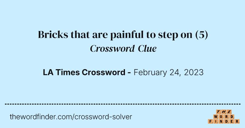 Bricks that are painful to step on crossword clue image