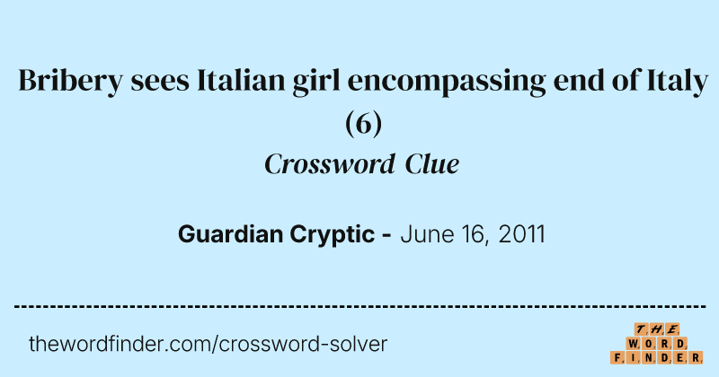 Bribery sees Italian girl encompassing end of Italy crossword clue image