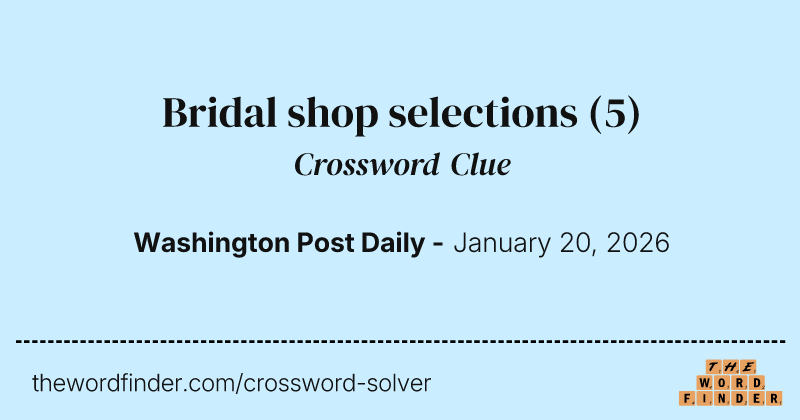 Bridal shop selections crossword clue image