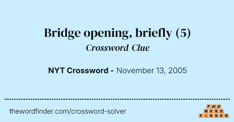 Bridge opening, briefly crossword clue image