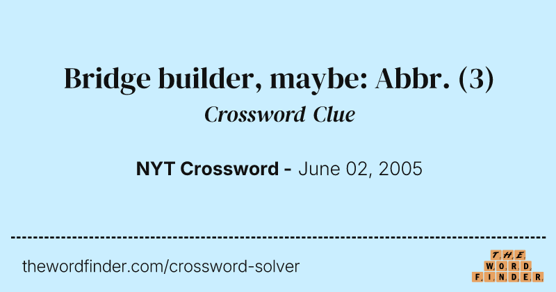 Bridge builder, maybe: Abbr. crossword clue image