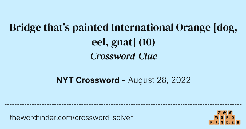 Bridge that's painted International Orange [dog, eel, gnat] crossword clue image
