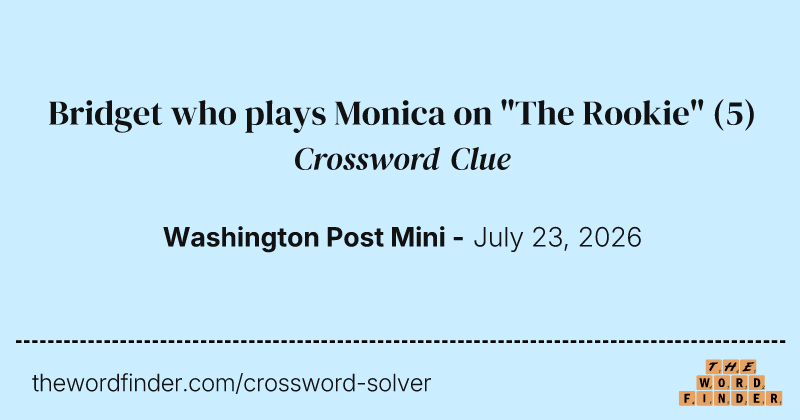 Bridget who plays Monica on "The Rookie" crossword clue image
