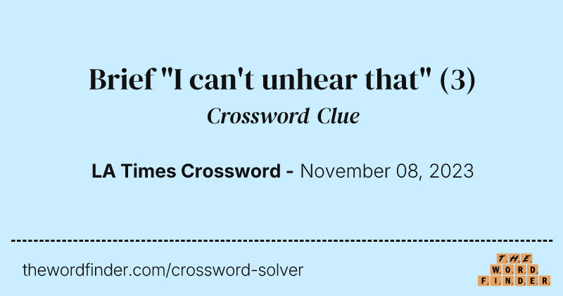 Brief "I can't unhear that" crossword clue image