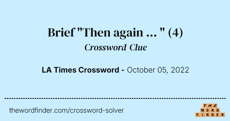 Brief "Then again ... " crossword clue image