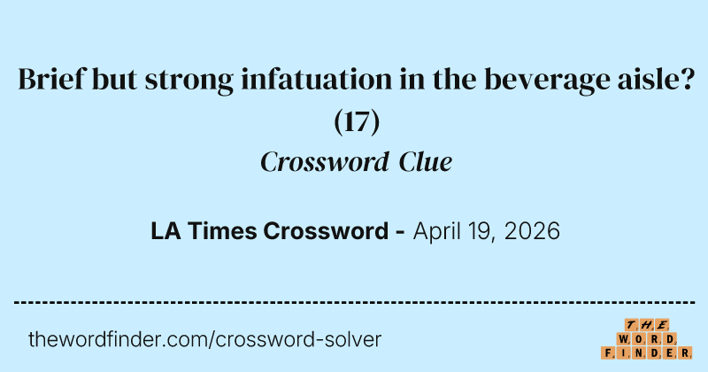 Brief but strong infatuation in the beverage aisle? crossword clue image