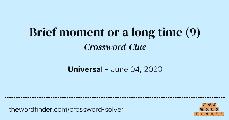Brief moment or a long time crossword clue image